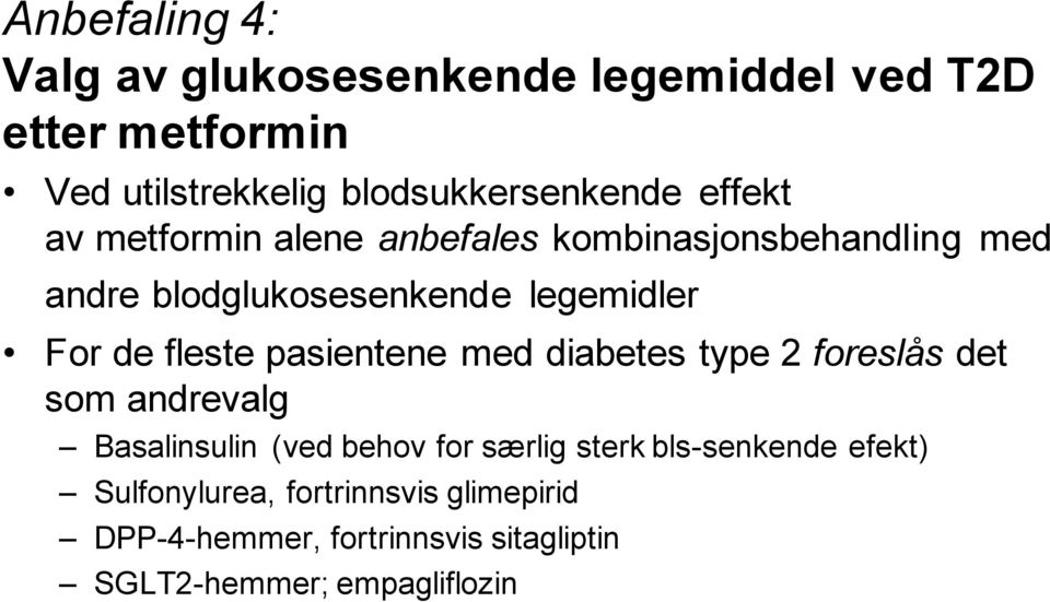 fleste pasientene med diabetes type 2 foreslås det som andrevalg Basalinsulin (ved behov for særlig sterk