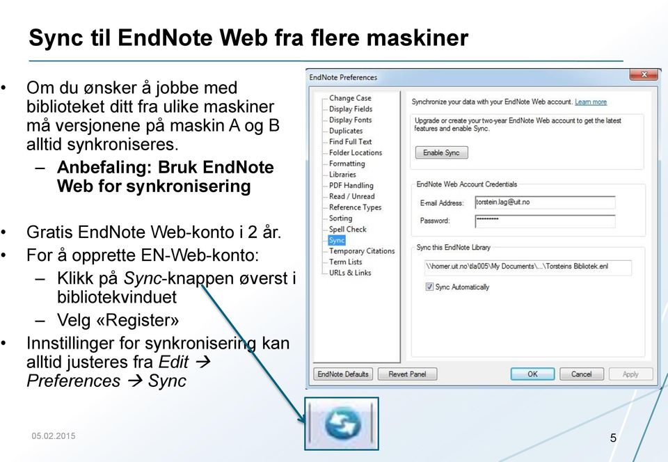 Anbefaling: Bruk EndNote Web for synkronisering Gratis EndNote Web-konto i 2 år.