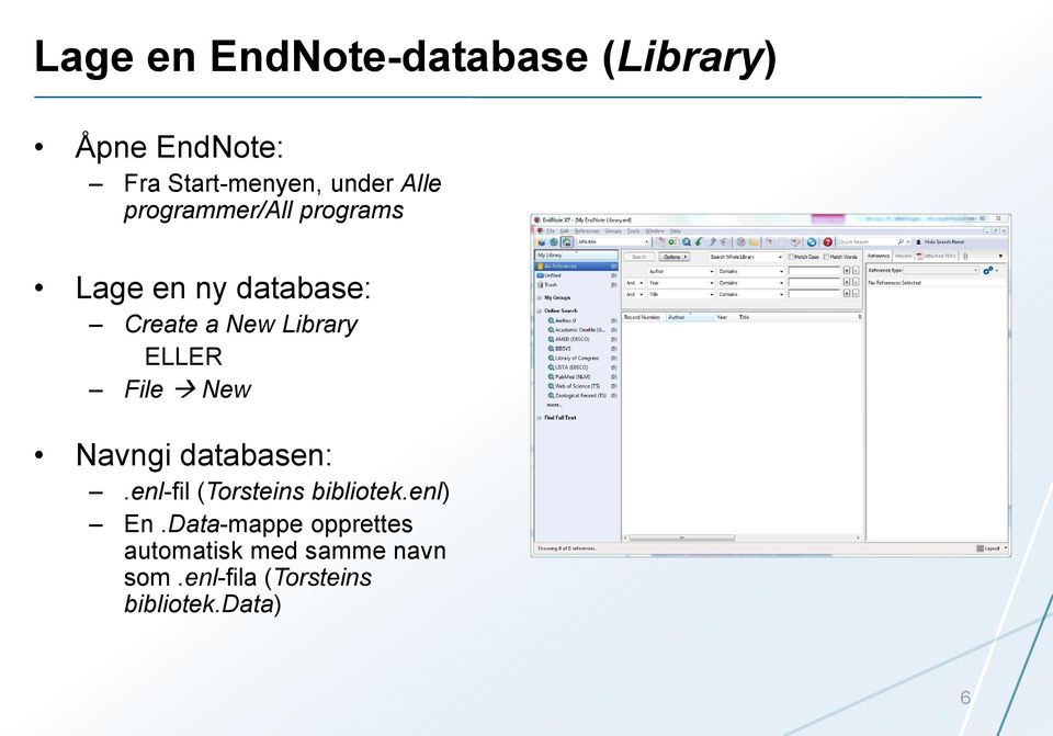 ELLER File New Navngi databasen:.enl-fil (Torsteins bibliotek.enl) En.