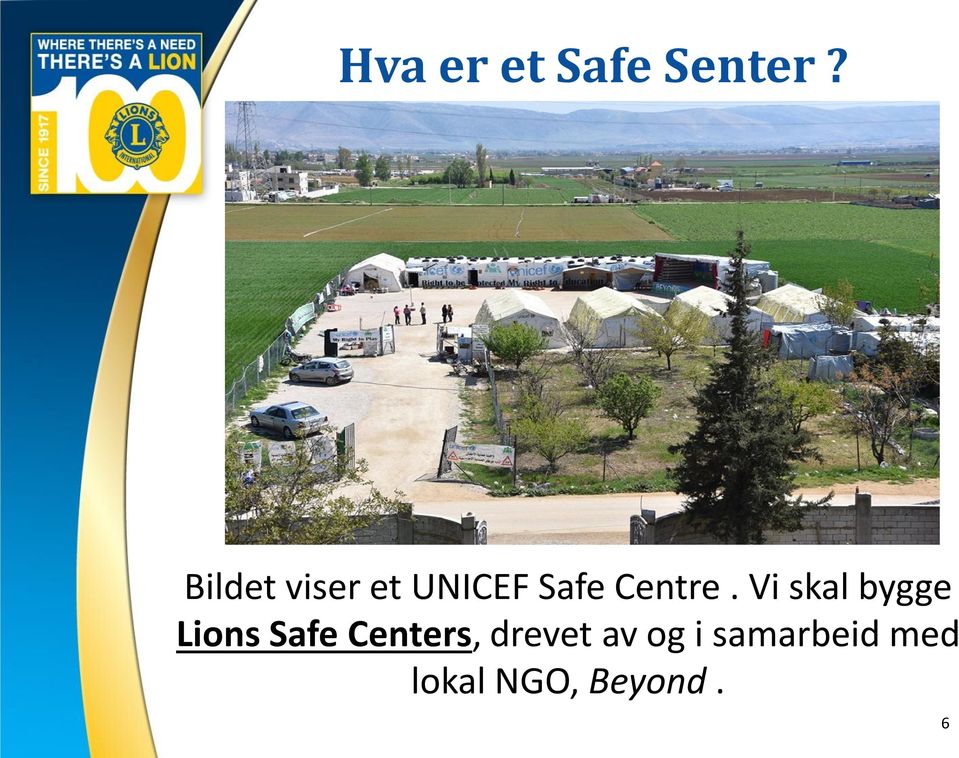 Vi skal bygge Lions Safe Centers,