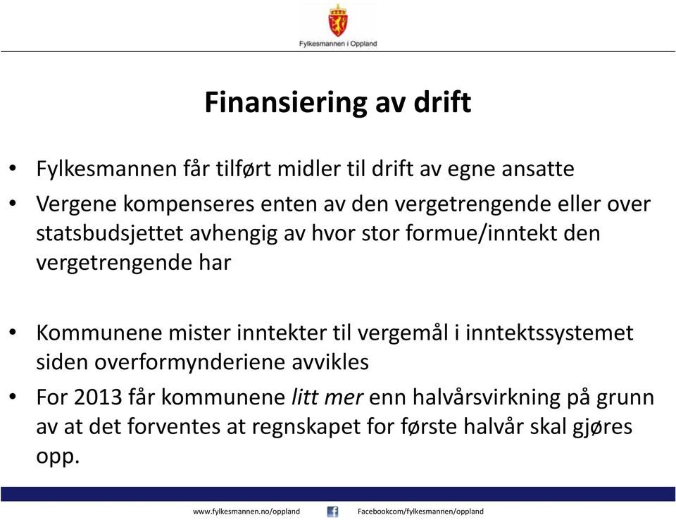 Kommunene mister inntekter til vergemål i inntektssystemet siden overformynderiene avvikles For 2013 får