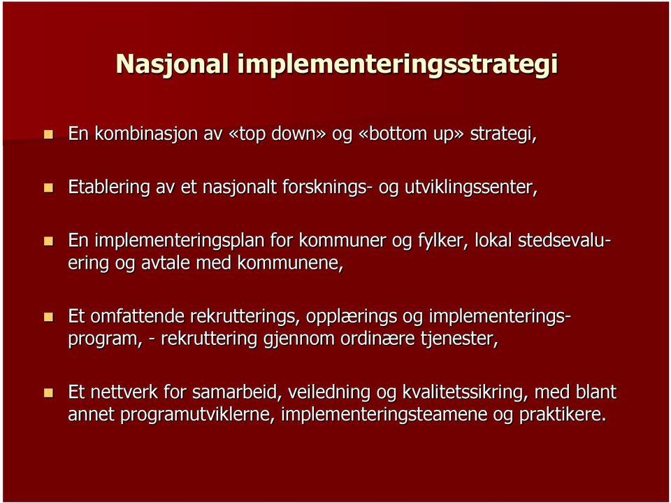 kommunene, Et omfattende rekrutterings, opplærings og implementeringsprogram, - rekruttering gjennom ordinære tjenester,