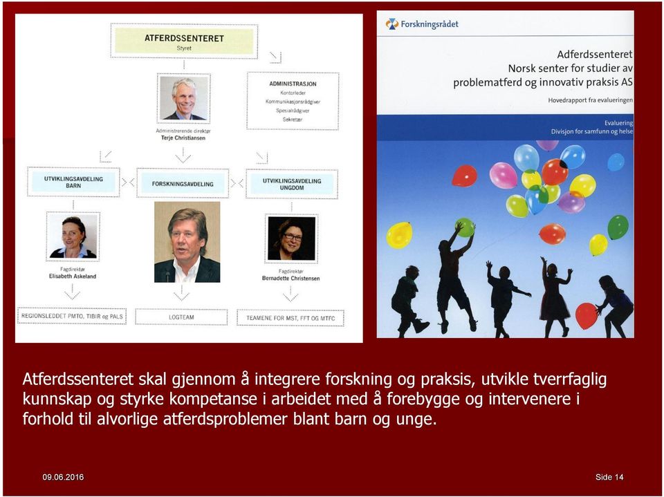 i arbeidet med å forebygge og intervenere i forhold til