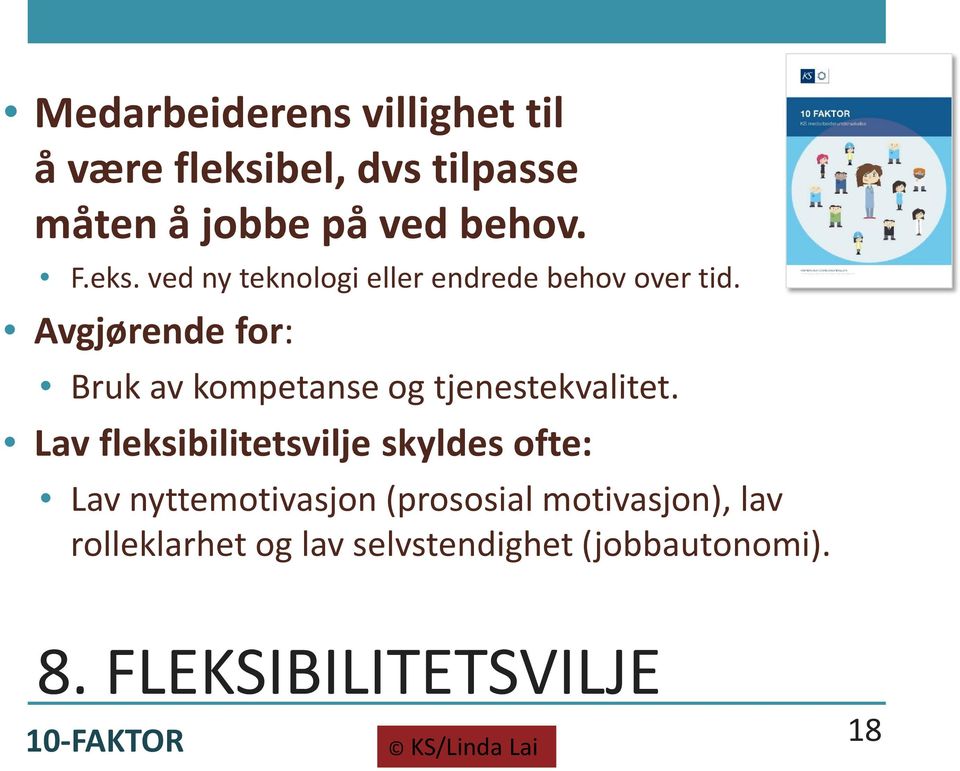 Lav fleksibilitetsvilje skyldes ofte: Lav nyttemotivasjon (prososial motivasjon), lav