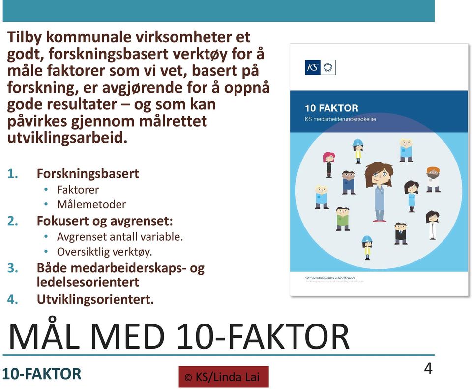 utviklingsarbeid. 1. Forskningsbasert Faktorer Målemetoder 2.