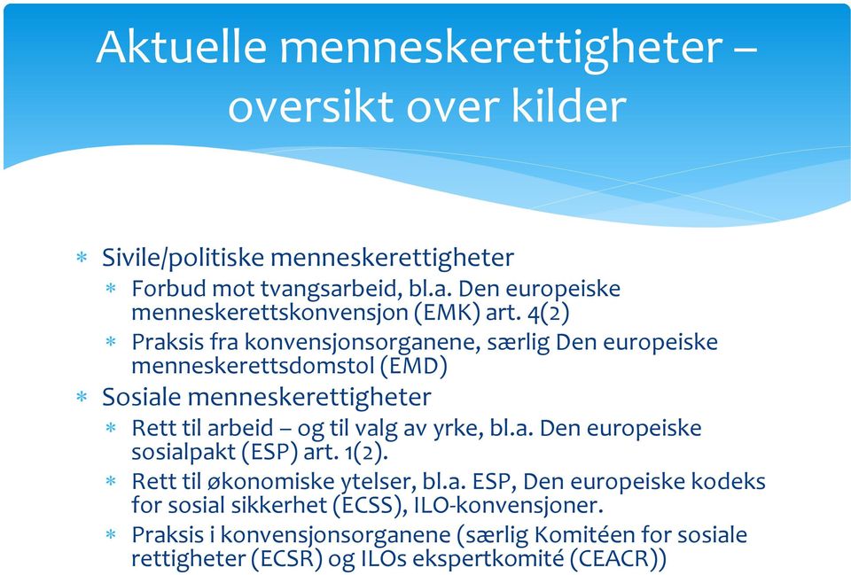 4(2) Praksis fra konvensjonsorganene, særlig Den europeiske menneskerettsdomstol (EMD) Sosiale menneskerettigheter Rett til arbeid og til valg av