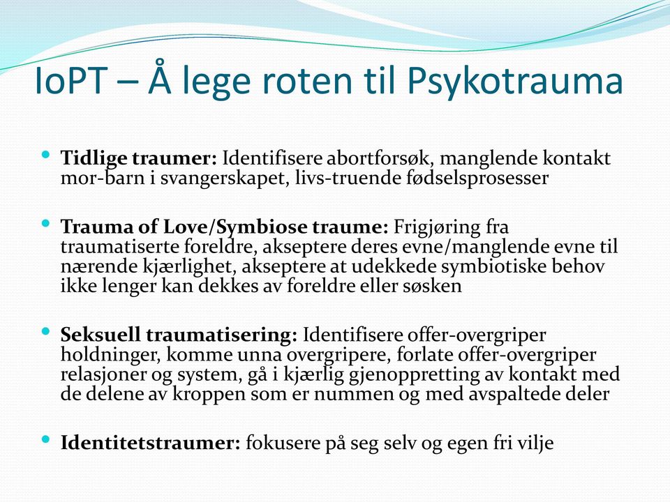 lenger kan dekkes av foreldre eller søsken Seksuell traumatisering: Identifisere offer-overgriper holdninger, komme unna overgripere, forlate offer-overgriper