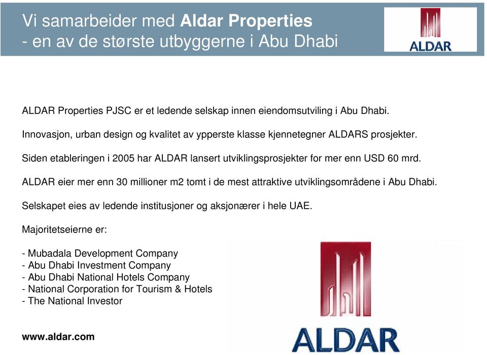 Siden etableringen i 2005 har ALDAR lansert utviklingsprosjekter for mer enn USD 60 mrd.