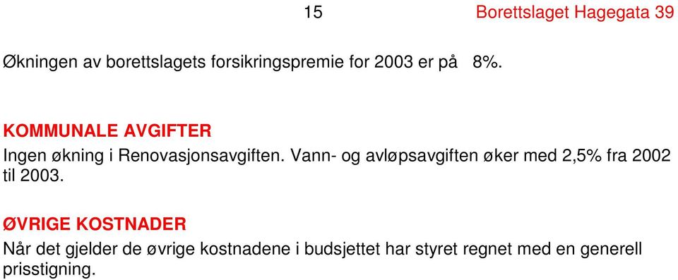 Vann- og avløpsavgiften øker med 2,5% fra 2002 til 2003.