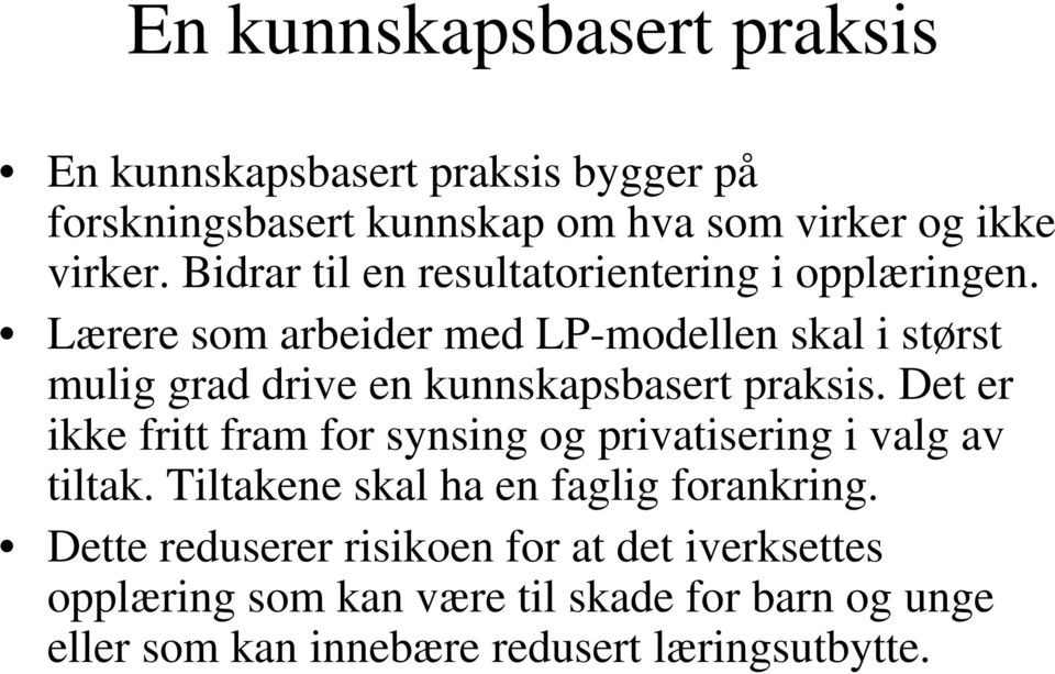 Lærere som arbeider med LP-modellen skal i størst mulig grad drive en kunnskapsbasert praksis.