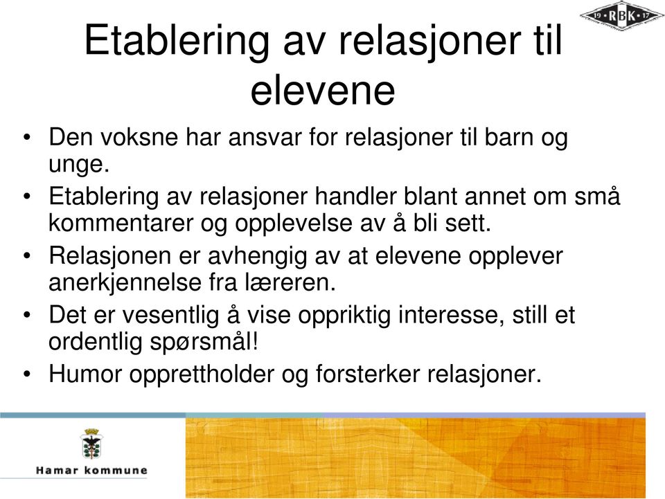 Relasjonen er avhengig av at elevene opplever anerkjennelse fra læreren.