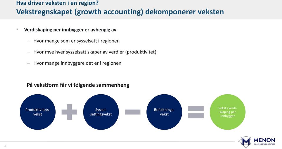 Hvor mange som er sysselsatt i regionen Hvor mye hver sysselsatt skaper av verdier (produktivitet)