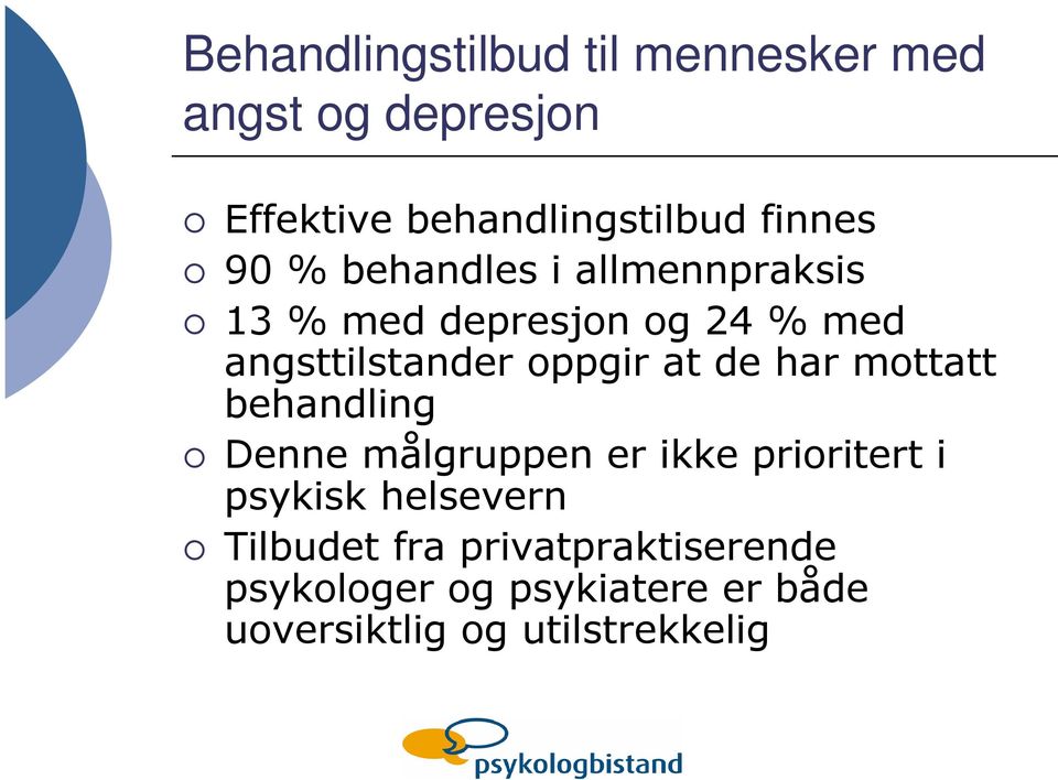 de har mottatt behandling Denne målgruppen er ikke prioritert i psykisk helsevern