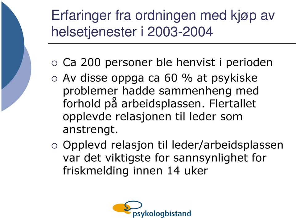 forhold på arbeidsplassen. Flertallet opplevde relasjonen til leder som anstrengt.