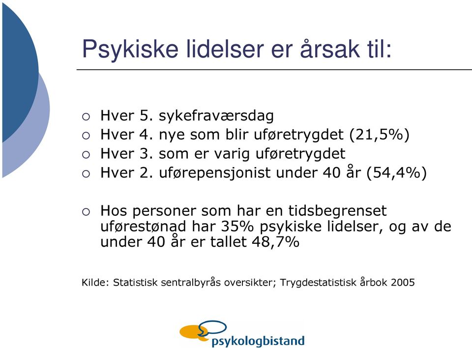 uførepensjonist under 40 år (54,4%) Hos personer som har en tidsbegrenset uførestønad har