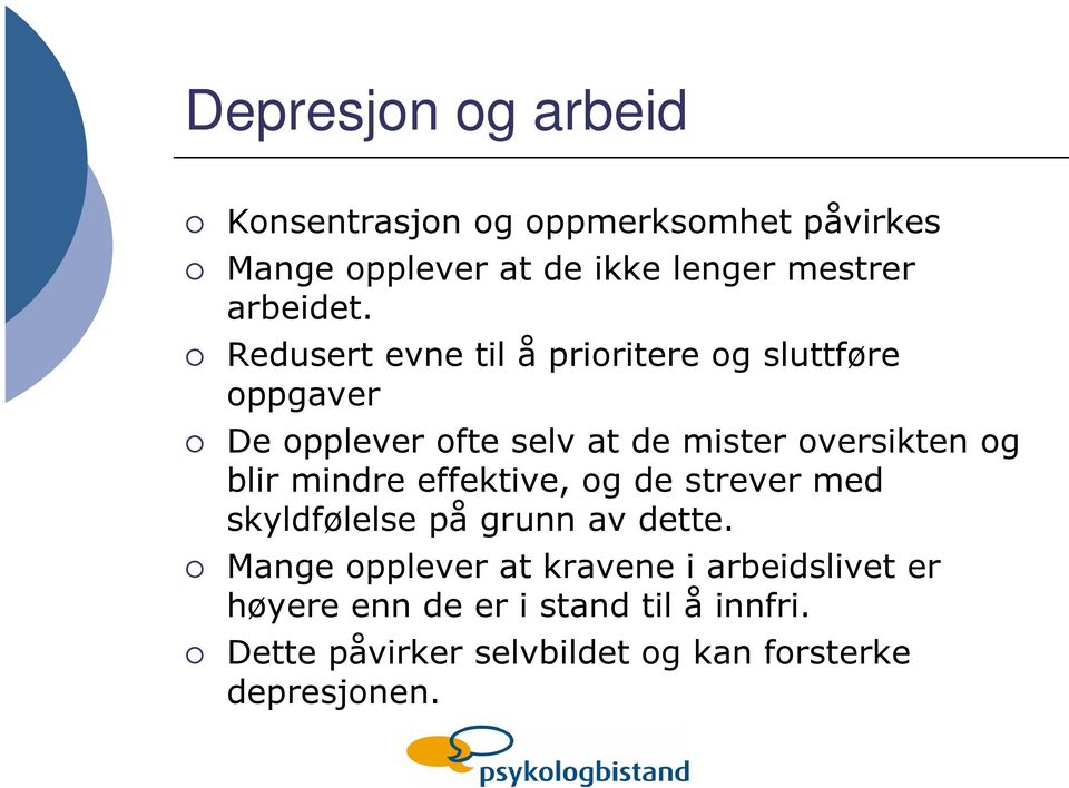 Redusert evne til å prioritere og sluttføre oppgaver De opplever ofte selv at de mister oversikten og