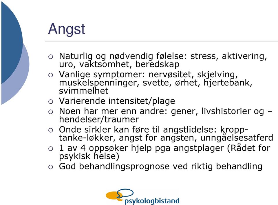 gener, livshistorier og hendelser/traumer Onde sirkler kan føre til angstlidelse: kropptanke-løkker, angst for angsten,