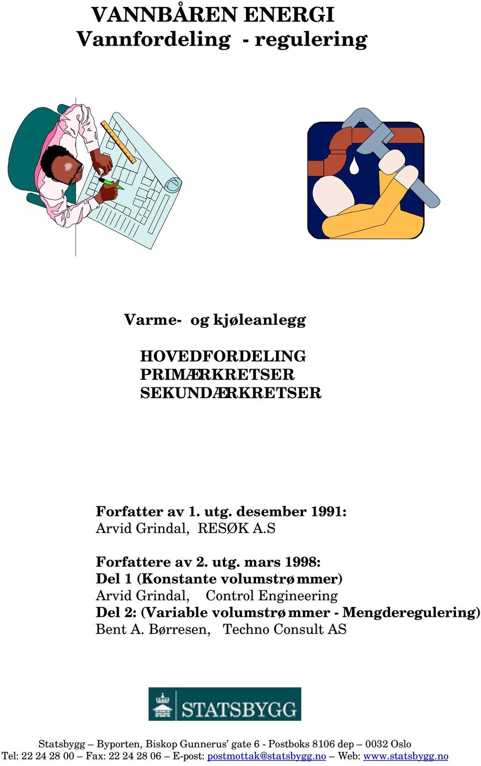 mars 1998: Del 1 (Konstante volumstrømmer) Arvid Grindal, Control Engineering Del 2: (Variable volumstrømmer - Mengderegulering)