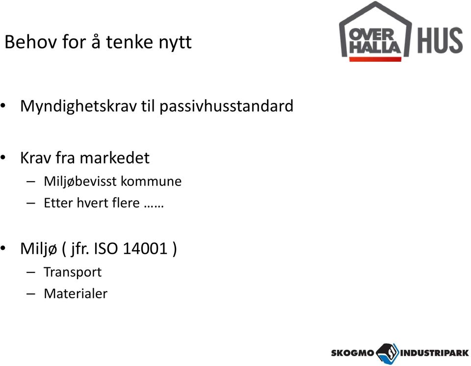 Miljøbevisst kommune Etter hvert flere