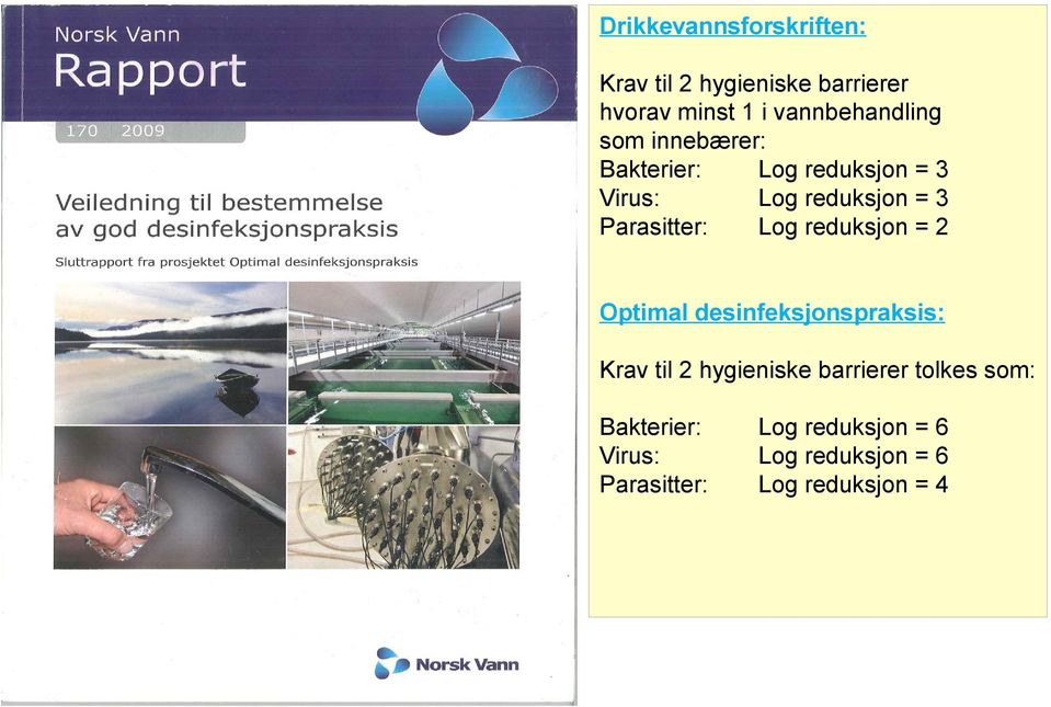 Parasitter: Log reduksjon = 2 Optimal desinfeksjonspraksis: Krav til 2 hygieniske