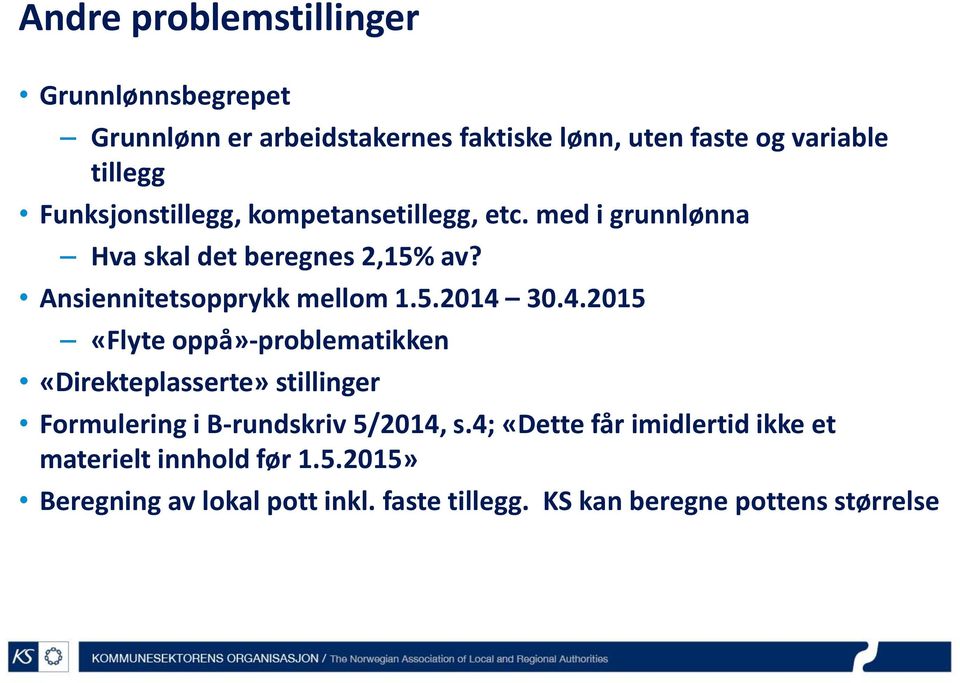 4.2015 «Flyte oppå»-problematikken «Direkteplasserte» stillinger Formulering i B-rundskriv 5/2014, s.