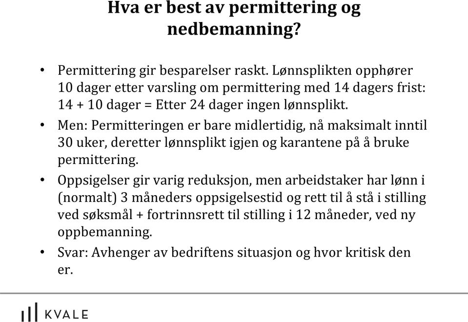 Men: Permitteringen er bare midlertidig, nå maksimalt inntil 30 uker, deretter lønnsplikt igjen og karantene på å bruke permittering.