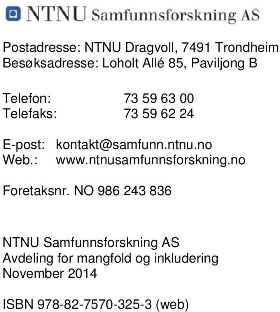 ntnu.no Web.: www.ntnusamfunnsforskning.no Foretaksnr.