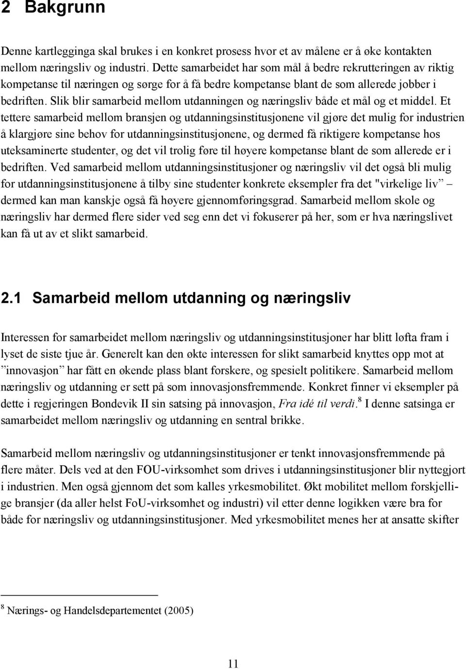 Slik blir samarbeid mellom utdanningen og næringsliv både et mål og et middel.