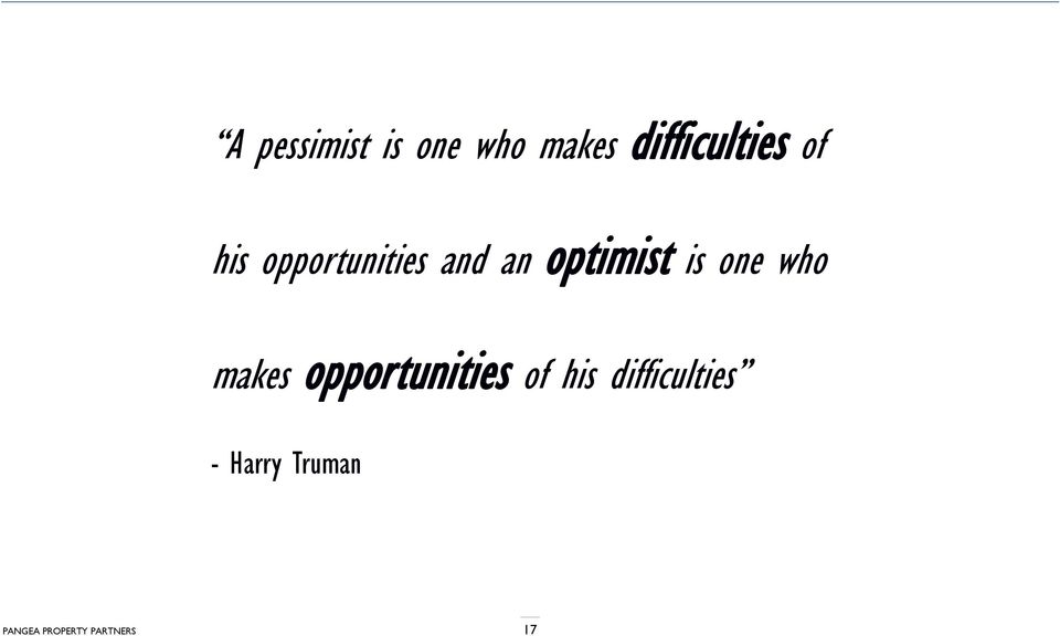 and an optimist is one who makes