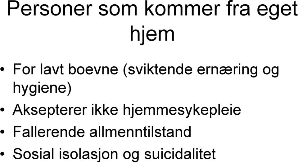 Aksepterer ikke hjemmesykepleie Fallerende