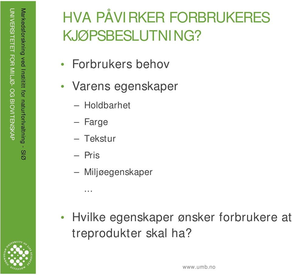 Forbrukers behov Varens egenskaper Holdbarhet Farge