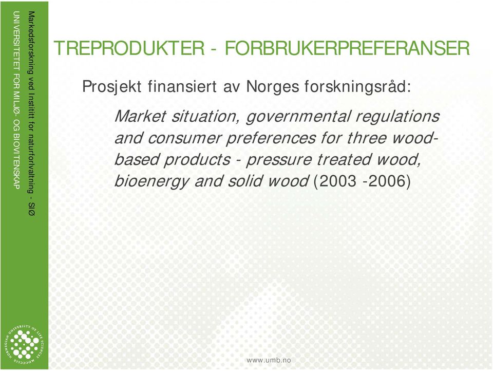 Market situation, governmental regulations and consumer preferences