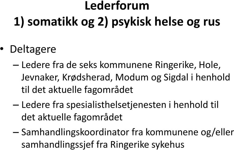 aktuelle fagområdet Ledere fra spesialisthelsetjenesten i henhold til det aktuelle