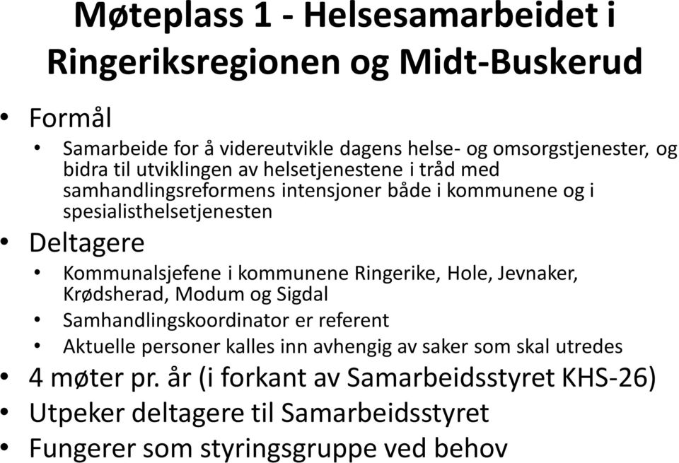 Kommunalsjefene i kommunene Ringerike, Hole, Jevnaker, Krødsherad, Modum og Sigdal Samhandlingskoordinator er referent Aktuelle personer kalles inn