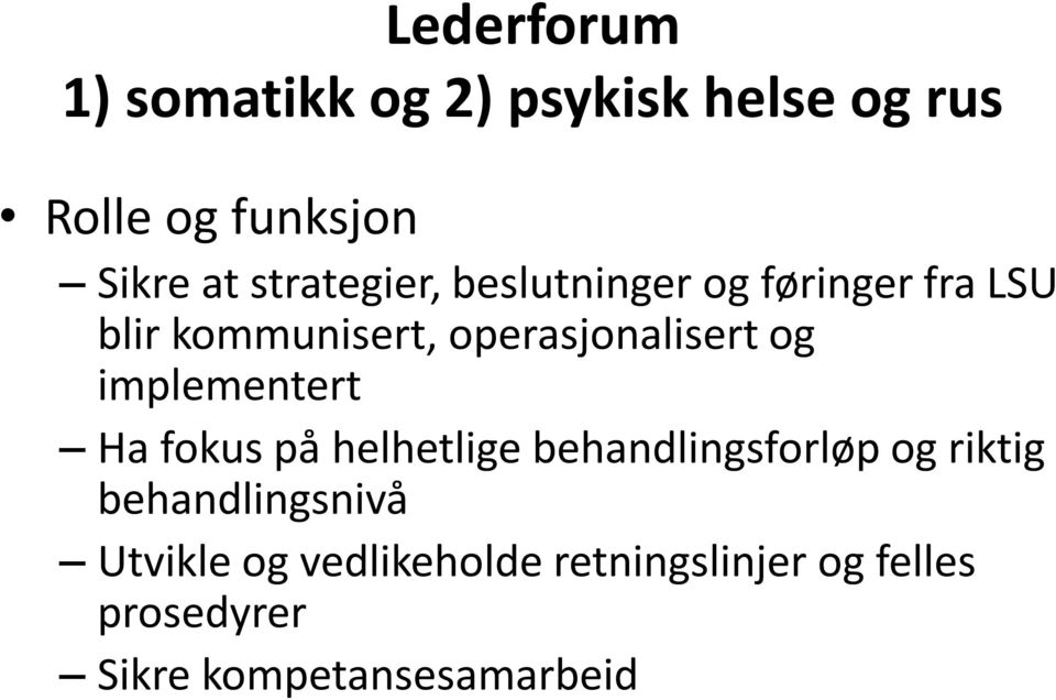 og implementert Ha fokus på helhetlige behandlingsforløp og riktig