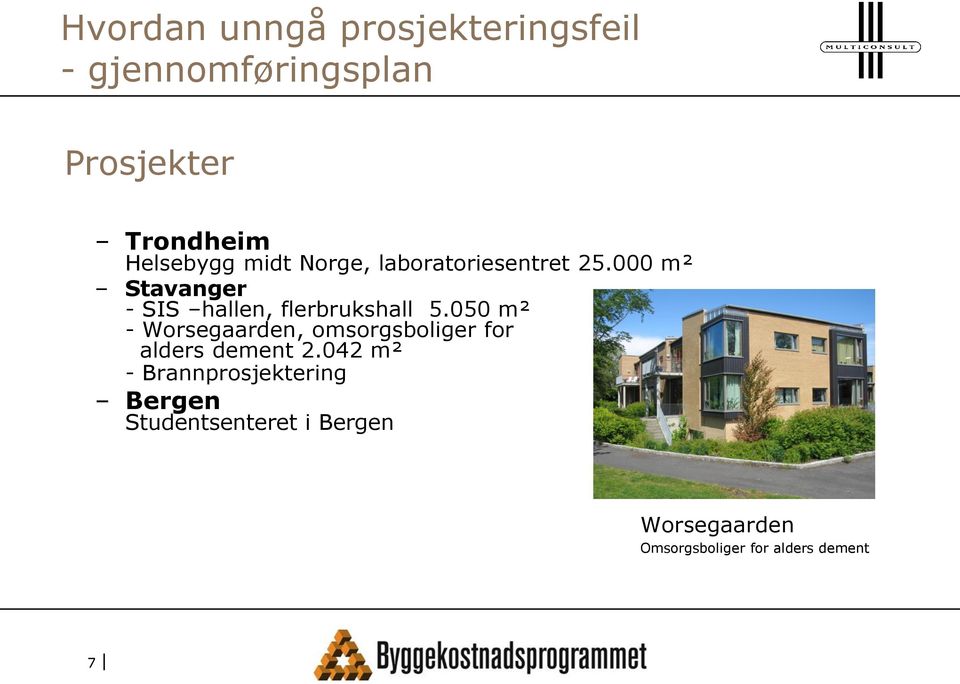 050 m² - Worsegaarden, omsorgsboliger for alders dement 2.