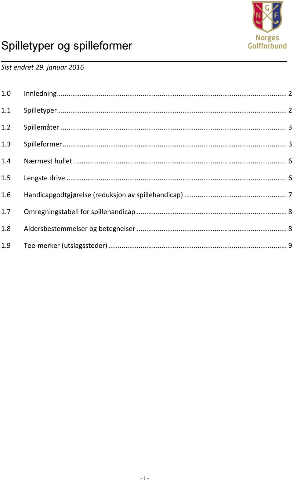 .. 6 1.6 Handicapgodtgjørelse (reduksjon av spillehandicap)... 7 1.