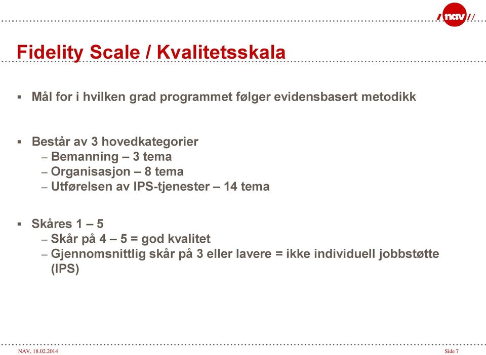 tema Utførelsen av IPS-tjenester 14 tema Skåres 1 5 Skår på 4 5 = god kvalitet