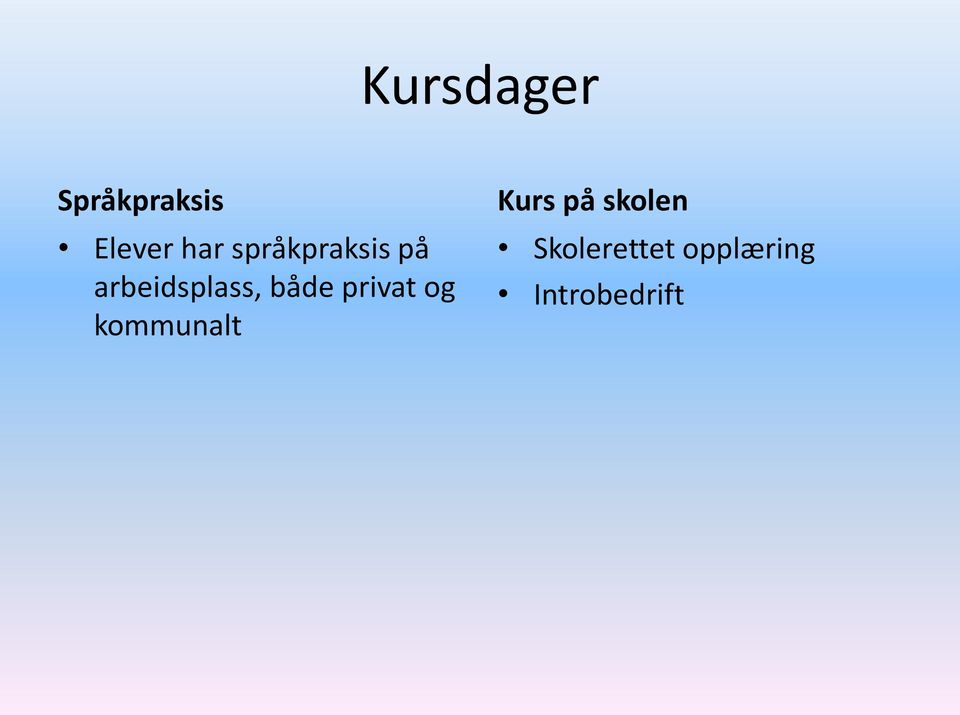 privat og kommunalt Kurs på skolen