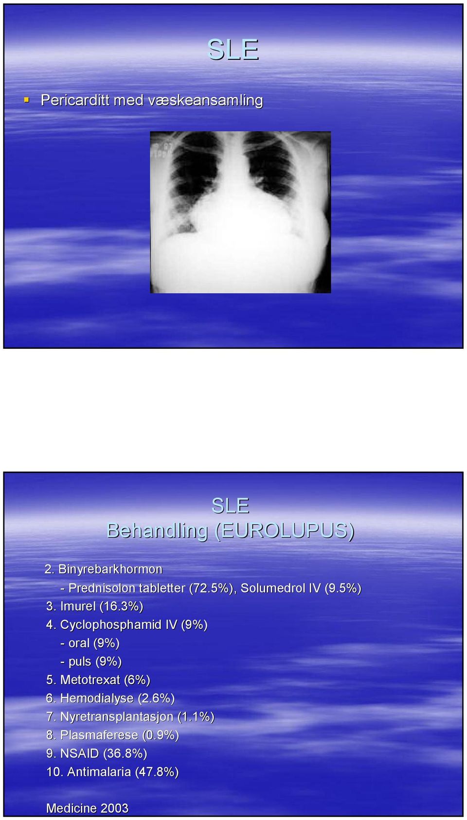 3%) 4. Cyclophosphamid IV (9%) - oral (9%) - puls (9%) 5. Metotrexat (6%) 6.