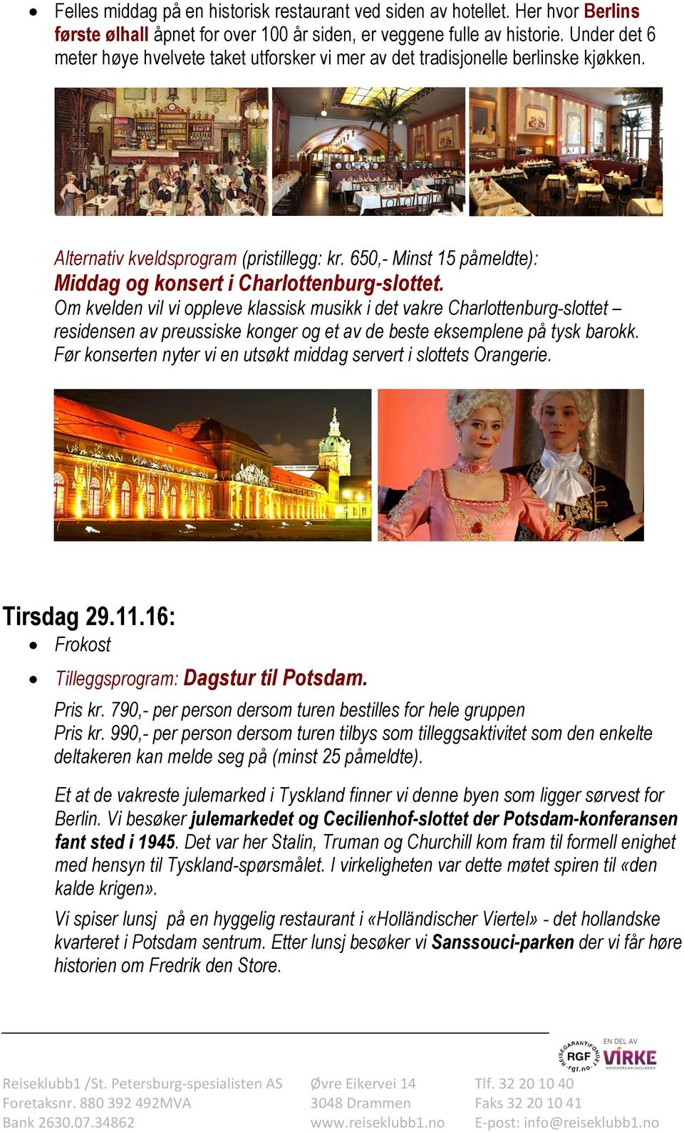 650,- Minst 15 påmeldte): Middag og konsert i Charlottenburg-slottet.