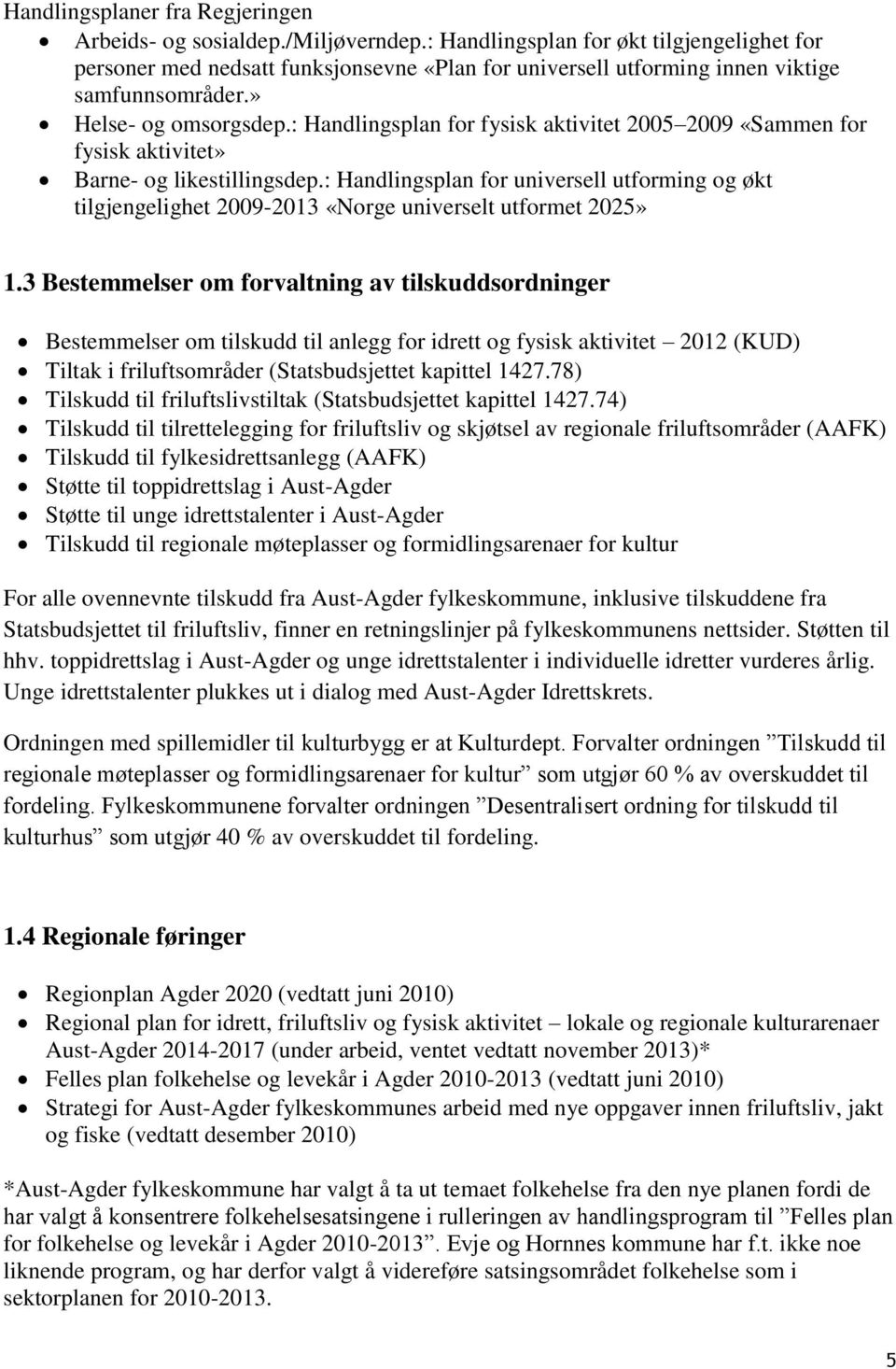 : Handlingsplan for fysisk aktivitet 2005 2009 «Sammen for fysisk aktivitet» Barne- og likestillingsdep.