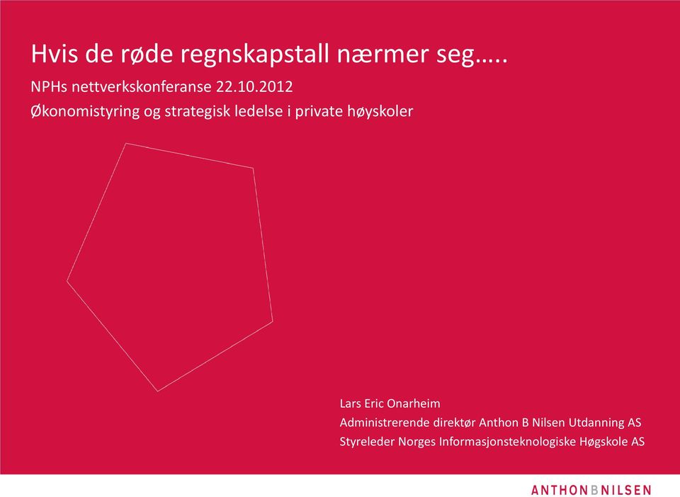 2012 Økonomistyring og strategisk ledelse i private høyskoler