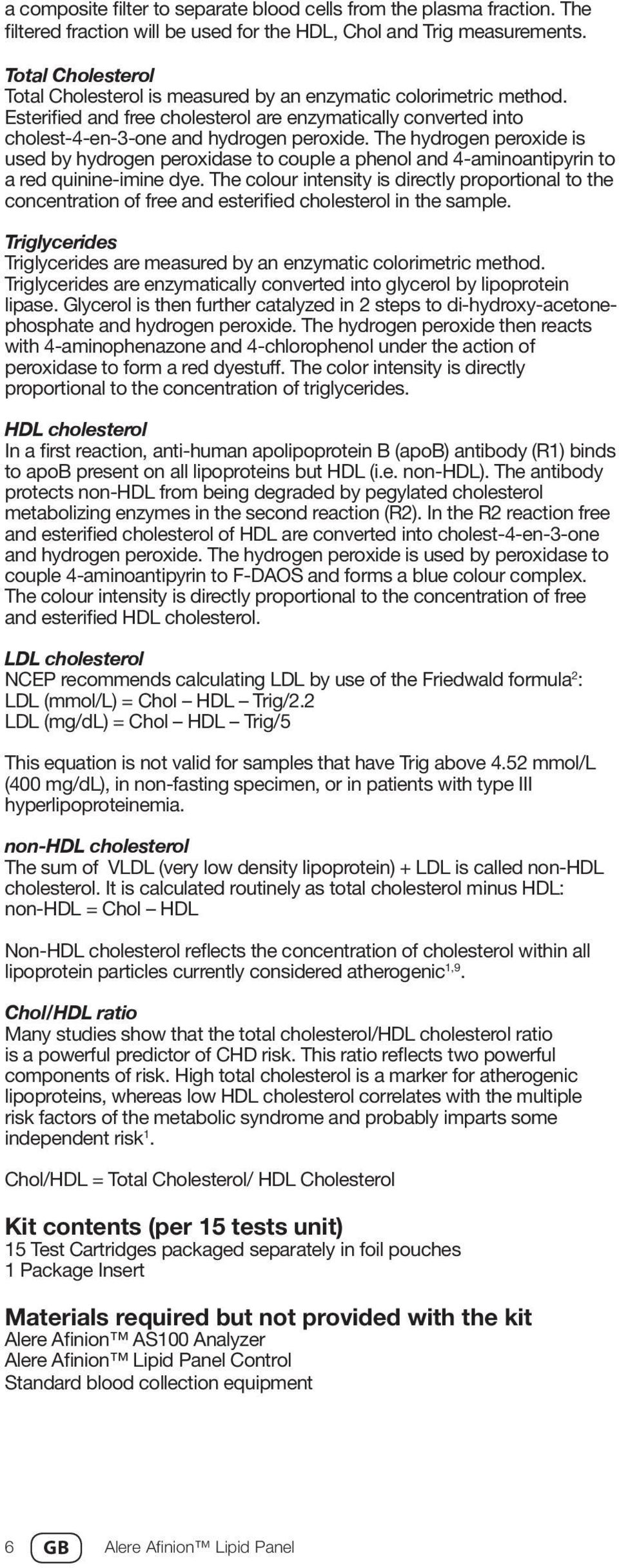 The hydrogen peroxide is used by hydrogen peroxidase to couple a phenol and 4-aminoantipyrin to a red quinine-imine dye.