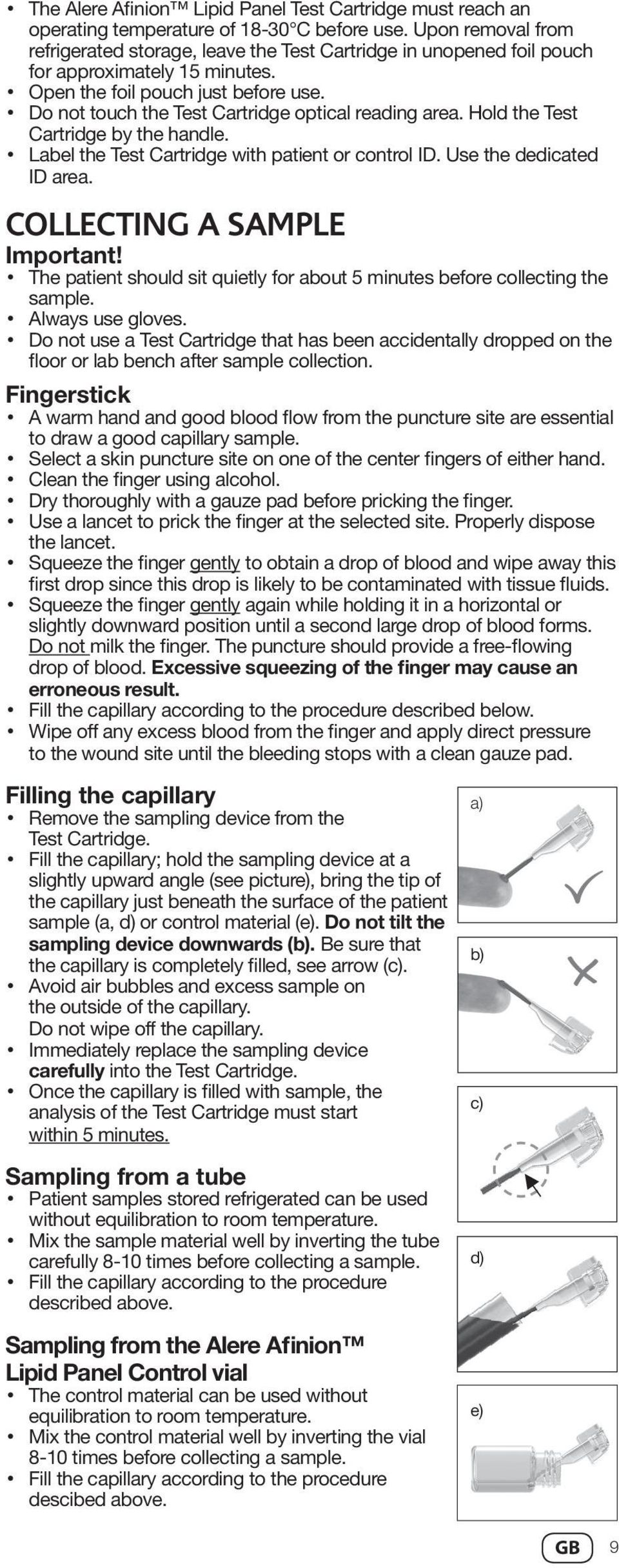 Do not touch the Test Cartridge optical reading area. Hold the Test Cartridge by the handle. Label the Test Cartridge with patient or control ID. Use the dedicated ID area.