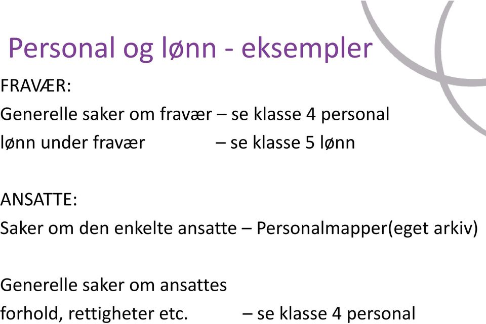 Saker om den enkelte ansatte Personalmapper(eget arkiv)