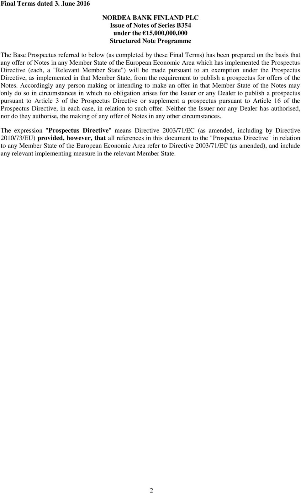 prepared on the basis that any offer of Notes in any Member State of the European Economic Area which has implemented the Prospectus Directive (each, a "Relevant Member State") will be made pursuant