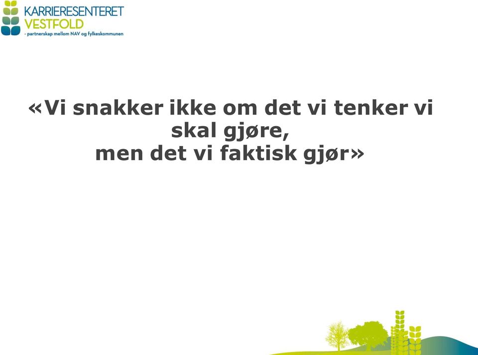 vi skal gjøre, men