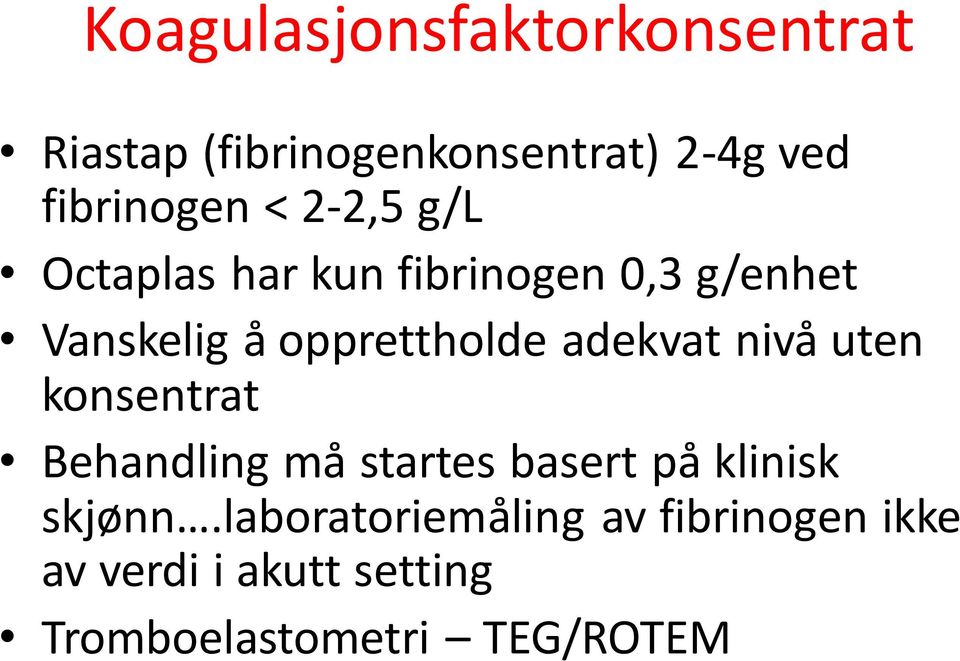 adekvat nivå uten konsentrat Behandling må startes basert på klinisk skjønn.