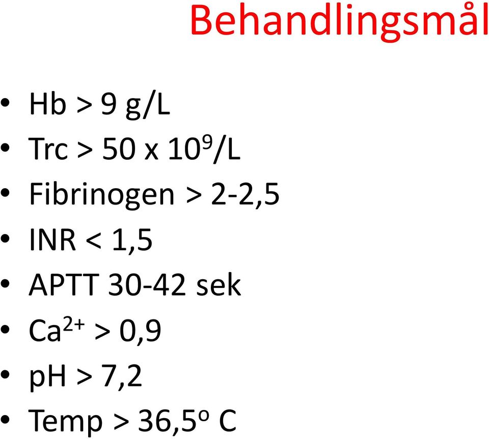 APTT 30-42 sek Ca 2+ > 0,9 ph >